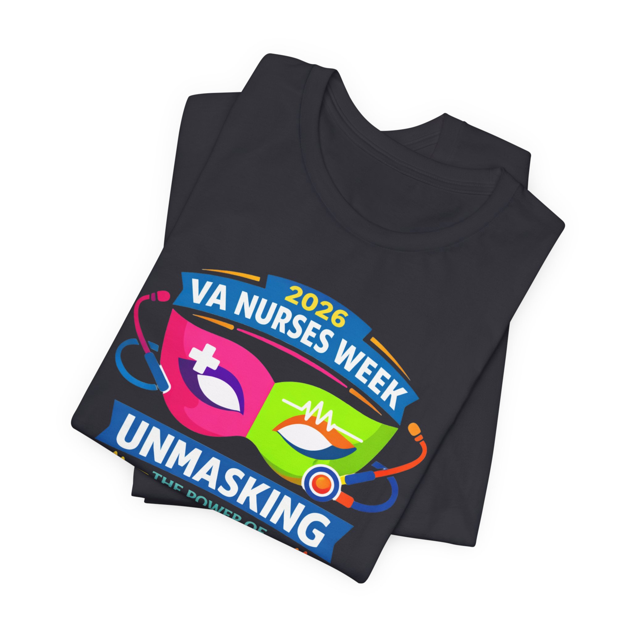 VA Nurses Week 2026 'Unmasking the Power of Nursing' T-Shirt - Image 56