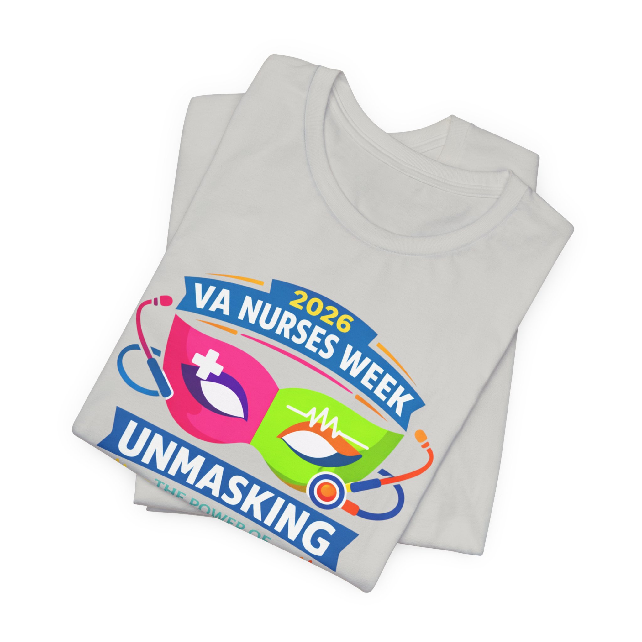 VA Nurses Week 2026 'Unmasking the Power of Nursing' T-Shirt - Image 6