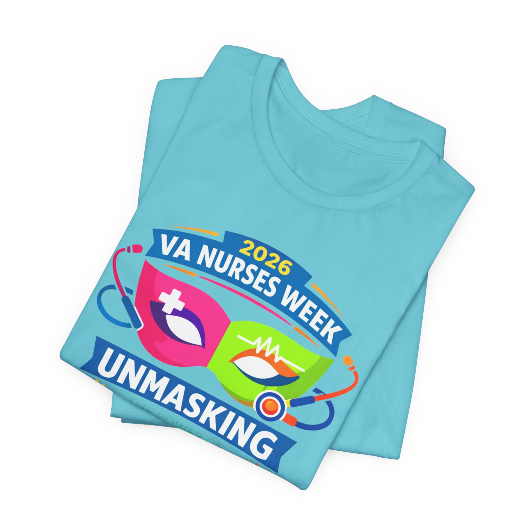 VA Nurses Week 2026 'Unmasking the Power of Nursing' T-Shirt - Image 36