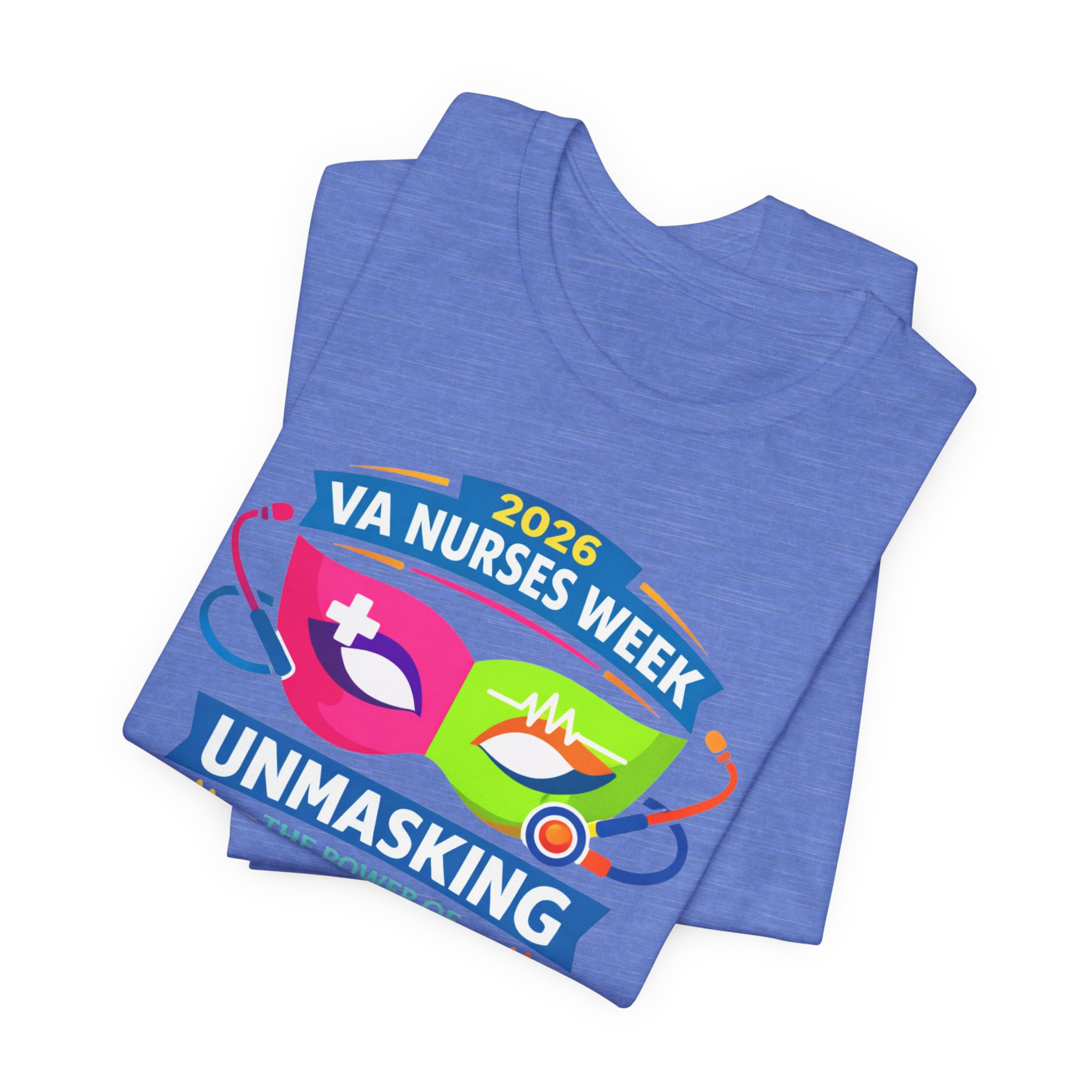 VA Nurses Week 2026 'Unmasking the Power of Nursing' T-Shirt - Image 46