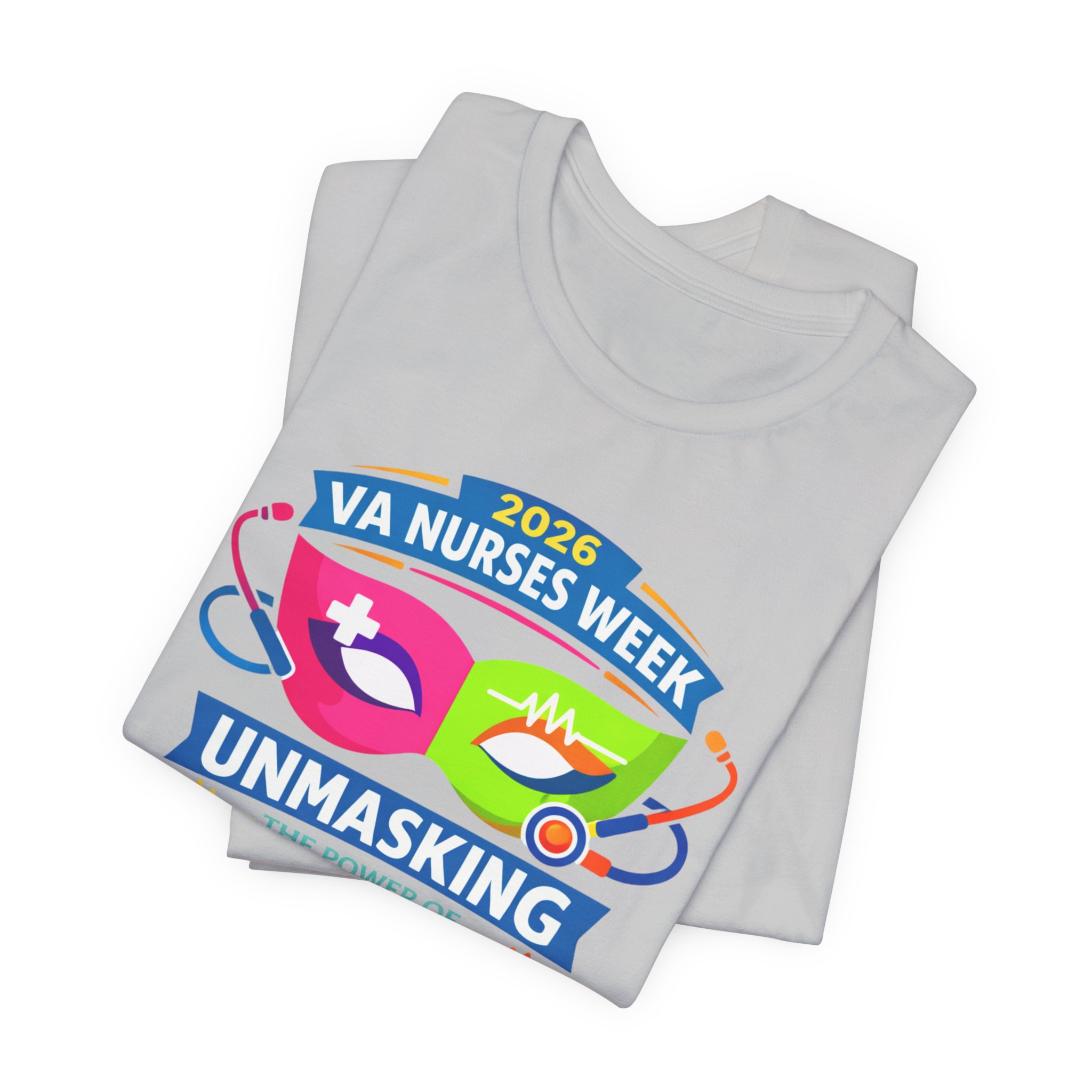 VA Nurses Week 2026 'Unmasking the Power of Nursing' T-Shirt - Image 61