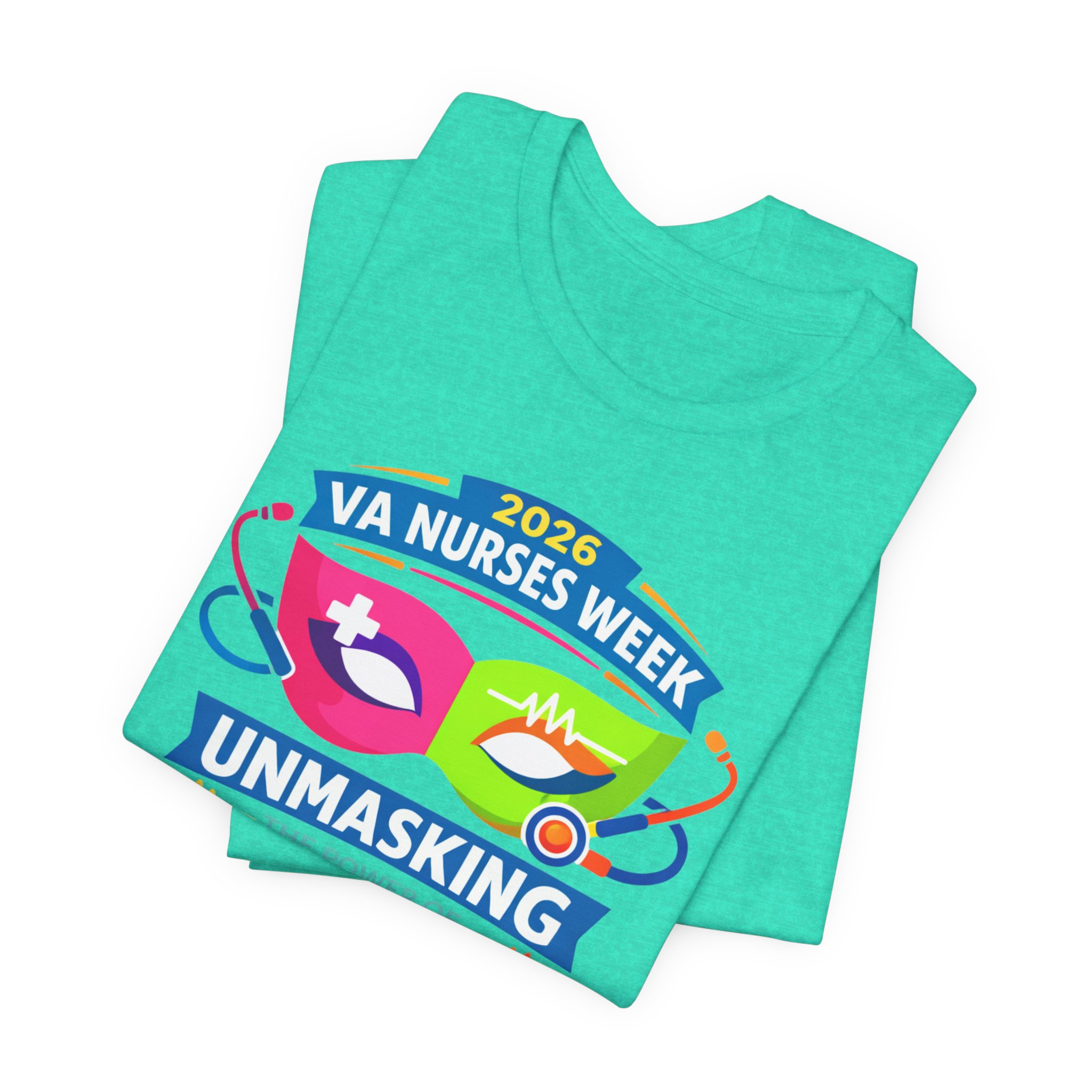 VA Nurses Week 2026 'Unmasking the Power of Nursing' T-Shirt - Image 21
